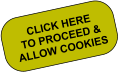 CLICK HERE TO PROCEED & ALLOW COOKIES